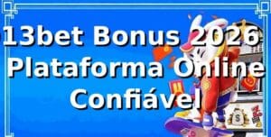 013bet Bonus 2026 🎯 - Plataforma Online Confiável